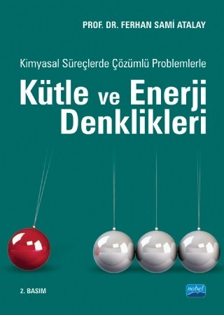 Kimyasal Süreçlerde Çözümlü Problemlerle Kütle Ve Enerji Denklikleri