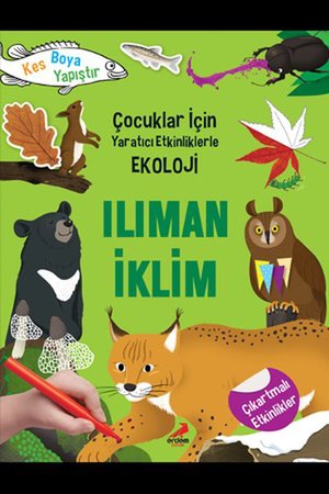 Ilıman İklim - Çocuklar İçin Yaratıcı Etkinliklerle Ekoloji - Kes-Boya-Yapıştır