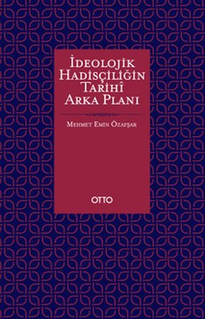 İdeolojik Hadisçiliğin Tarihî Arka Planı