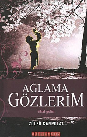 Ağlama Gözlerim İthal Gelin