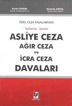 Özel Ceza Yasalarında, Açıklamalı İçtihatlı Asliye Ceza Ağır Ceza Ve İcra Ceza Davaları