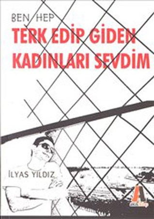 Ben Hep Terk Edip Giden Kadınları Sevdim