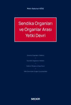Sendika Organları ve Organlar Arası Yetki Devri