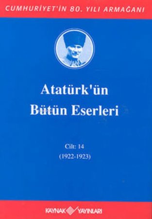 Atatürk'ün Bütün Eserleri Cilt 14 (1922 - 1923)