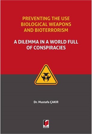 Preventing the use Biological Weapons and Bioterrorism A Dilemma in a World Full of Conspiracie