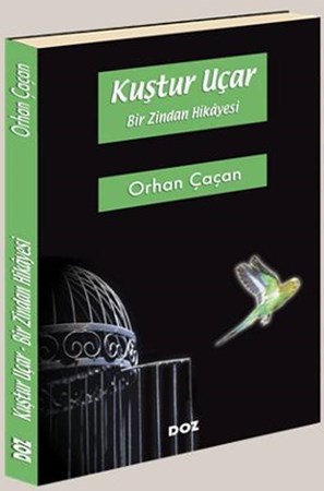 Kuştur Uçar Bir Zindan Hikayesi