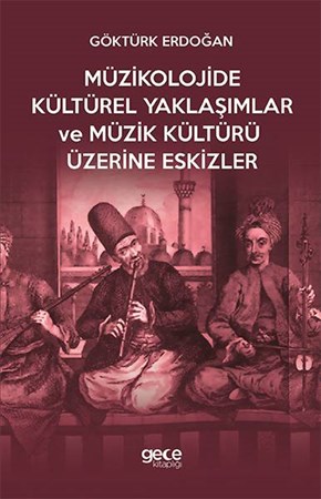 Müzikolojide Kültürel Yaklaşımlar Ve Müzik Kültürü Üzerine Eskizler