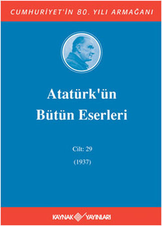 Atatürk'ün Bütün Eserleri Cilt: 29 (1937)