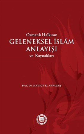 Osmanlı Halkının Geleneksel İslam Anlayışı Ve Kaynakları