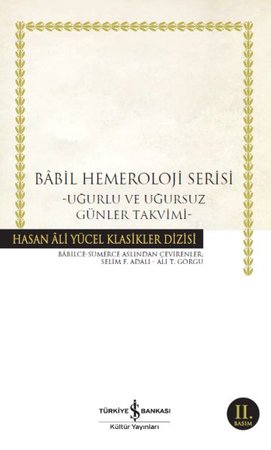 Babil Hemeroloji Serisi - Uğurlu ve Uğursuz Günler Takvimi - Hasan Ali Yücel Klasikleri