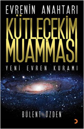 Evrenin Anahtarı Kütleçekim Muamması Yeni Evren Kuramı
