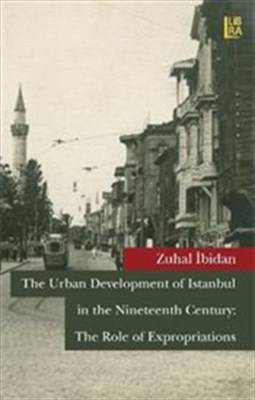 The Urban Development Of Istanbul In The Nineteenth Century The Role Of Expropriations