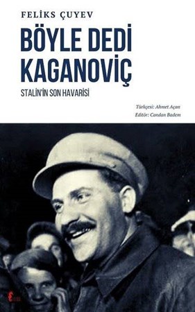 Böyle Dedi Kaganoviç - Stalin'in Son Havarisi