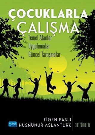 Çocuklarla Çalışma Temel Alanlar, Uygulamalar, Güncel Tartışmalar