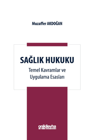 Sağlık Hukuku Temel Kavramlar ve Uygulama Esasları