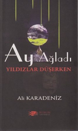 Ay Ağladı Yıldızlar Düşerken