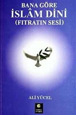 Bana Göre İslam Dini Fıtratın Sesi