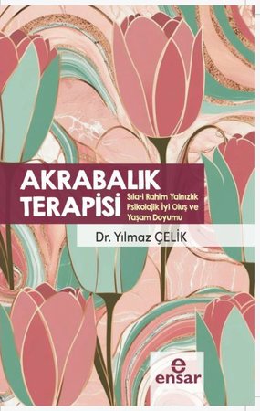 Akrabalık Terapisi (Sıla-i Rahim Yalnızlık Psikolojik İyi Oluş ve Yaşam Doyumu)