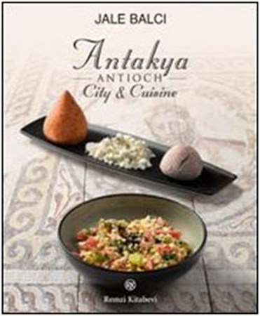 Antioch Antakya City Cuisine