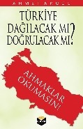 Türkiye Dağılacak Mı, Doğrulacak Mı Ahmaklar Okumasın