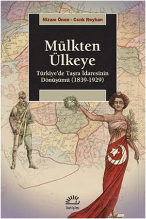 Mülkten Ülkeye  Türkiye'de Taşra İdaresinin Dönüşümü (1839-1929)