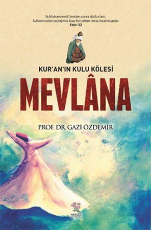 Kur'an'ın Kulu Kölesi Mevlana