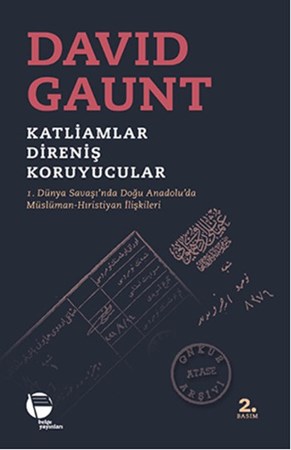 Katliamlar, Direniş, Koruyucular 1. Dünya Savaşında Doğu Anadolu'da Müslüman Hıristiyan İlişkileri