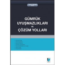Gümrük Uyuşmazlıkları Ve Çözüm Yolları