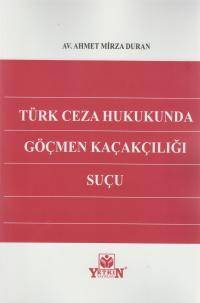 Türk Ceza Hukukunda Göçmen Kaçakçılığı Suçu