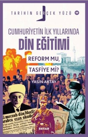 Tarihin Gerçek Yüzü - 19 Cumhuriyetin İlk Yıllarında Dini Eğitim; Reform mu, Tasfiye mi?