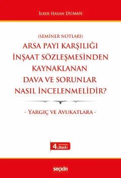 Arsa Payı Karşılığı İnşaat Sözleşmesinden Kaynaklanan Dava ve Sorunlar Nasıl İncelenmelidir? – Yargıç ve Avukatlara –