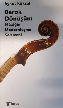 Barok Dönüşüm - Müziğin Modernleşme Serüveni