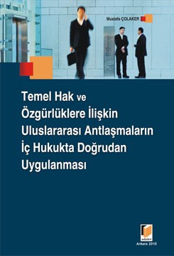 Temel Hak Ve Özgürlüklere İlişkin Uluslararası Antlaşmaların İç Hukukta Doğrudan Uygulanması
