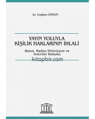 Yayın Yoluyla Kişilik Haklarının İhlali Basın, Radyo Televizyon Ve İnternet Hukuku