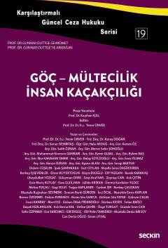 Karşılaştırmalı Güncel Ceza Hukuku Serisi 19Göç – Mültecilik – İnsan Kaçakçılığı Prof. Dr. Gunnar Duttge"ye Armağan