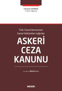 Türk Ceza Kanununun Genel Hükümleri Işığında Askeri Ceza Kanunu