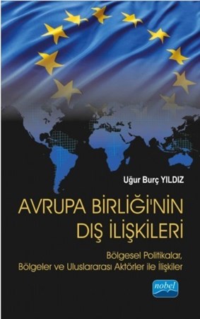 Avrupa Birliği’Nin Diş İlişkileri: Bölgesel Politikalar, Bölgeler Ve Uluslararası Aktörler Ile İlişkiler