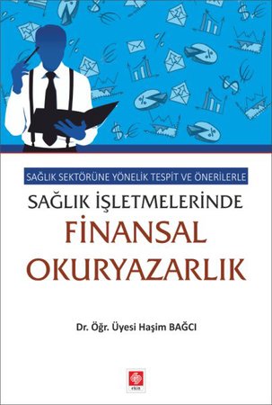 Sağlık Sektörüne Yönelik Tespit ve Önerilerle Sağlık İşletmelerinde Finansal Okuryazarlık
