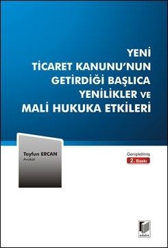 Yeni Ticaret Kanunu'nun Getirdiği Başlıca Yenilikler Ve Mali Hukuka Etkileri
