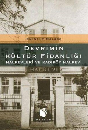 Devrimin Kültür Fidanlığı Halkevleri Ve Kadıköy Halkevi