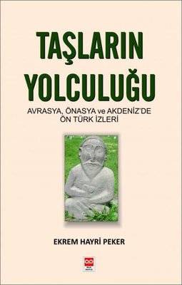Taşların Yolculuğu: Avrasya-Önasya ve Akdeniz'de Ön Türk İzleri