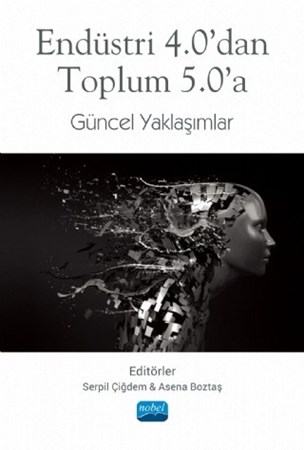 Endüstri 4.0’Dan Toplum 5.0’A Güncel Yaklaşımlar