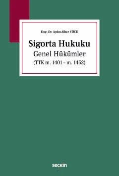 Sigorta Hukuku Genel Hükümler<br /> (TTK m. 1401 – m. 1452)