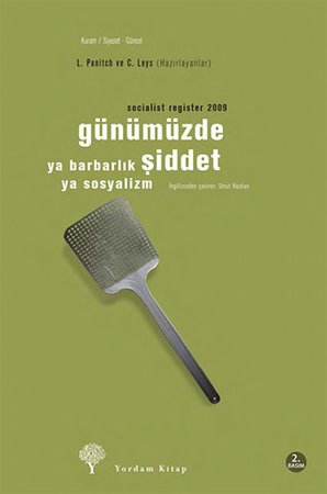 Günümüzde Şiddet ya Barbarlık ya Sosyalizm - Socialist Register 2009