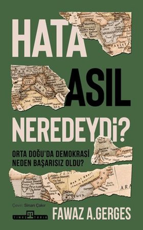 Hata Asıl Neredeydi? Orta Doğu’da Demokrasi Neden Başarısız Oldu?