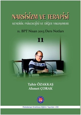 Narsisizm ve Terapisi Kendilik Psikolojisi ve Diğer Yaklaşımlar / 11. BPT Nisan 2013 Ders Notları 11