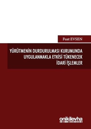 Yürütmenin Durdurulması Kurumunda Uygulanmakla Etkisi Tükenecek İdari İşlemler