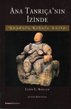 Ana Tanrıçanın İzinde Anadolu Kybele Kültü