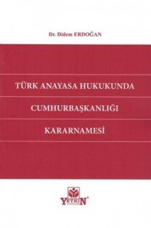 Türk Anayasa Hukukunda Cumhurbaşkanlığı Kararnamesi