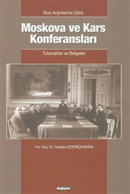 Rus Arşivlerine Göre Moskova Ve Kars Konferansları Tutanaklar Ve Belgeler